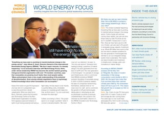 “Eveything we have seen is pointing to transformational change in the
energy sector”, says Adnan Z. Amin, Director-General of the International
Renewable Energy Agency (IRENA). “We don’t need a miracle, it’s already
happening.” In an exclusive interview with World Energy Focus, Amin,
under whose leadership IRENA has become the world’s fastest-growing
intergovernmental organisation with over 170 member countries, says
that renewables are growing much faster than most people realise.
“Many policymakers have a very rough understanding of the potential
of decarbonisation. Even among climate negotiators there is suprisingly
limited knowledge about what renewables can accomplish.”
Adnan Amin does not give the impression
of a man who is in a desperate race
to save the world from climate
catastrophe. When we meet him in
Bonn, Germany, where the Innovation
and Technology Centre of the Abu-
Dhabi based organisation is located,
Amin appears suave and relaxed, in
spite of just having experienced serious
flight delay. He has reason to be: thanks
to quickly falling costs, renewable
energy is on a global growth trajectory
that, as Amin puts it, “no one could have
foreseen five years ago”.
Indeed, according to Amin, “the power
sector is no longer a problem” when it
comes to decarbonisation. We must
now turn our attention, he says, to
“the end-use sectors” (transport and
heating/cooling), questions of market
design (“we have graduated from the
feed-in-tariff”) and “the next generation
of technologies”, for example in storage
and infrastructure. Amin is convinced
that IRENA’s ambitious REMAP
scenario (doubling of renewable energy
to 36% in 2030) is perfectly realistic.
He sees oil companies transforming
themselves, believes there is “no
more room for coal”, and is convinced
the growth of off-grid technologies
taking place in developing as well
as developed countries is seriously
underestimated. He is joined in the
interview by Dolf Gielen, Director of
the IRENA Innovation and Technology
Centre in Bonn.
Bill Gates has said we need miracles
[http://bit.ly/28LNfDK] to achieve a
clean-energy breakthrough. What is
your view?
Amin: The miracle is already happening.
Everything that we have seen is pointing
to transformational change in the energy
sector. Costs of solar and wind are
coming down rapidly. Last year we were
blown away by solar PV prices as low
as 5.4 cts/kWh in Dubai and 4.3 cts in
Peru. Now we have had a record 2.99
cts in Dubai. Last year saw 8.3% growth
in renewable energy capacity. Investment
is up. Where Bill Gates has a point is that
we now have to prepare ourselves for
the next generation of techologies that
will lead to us to an integrated energy
system that’s sustainable. This means
we need innovation and investment
in infrastructure, storage, grids, and
innovations in market design.
According to IRENA’s REMAP
scenario (2016) [http://bit.
ly/1W3gu9X], the share of modern
renewables in final energy
consumption could double to 36% in
2030. But the report also notes that
if all countries follow their national
climate plans (NDCs), the renewables
share will rise to just 21%. This means
that growth has to increase six-fold. Is
that realistic?
Amin: Yes. Costs of solar PV have gone
down 80% in 5 years. Costs of wind
and storage are also coming down.
Five years ago no one could have
anticipated this. And it is still continuing.
We have also gained
WORLD ENERGY FOCUSmonthly insights from the Council’s global leadership community
#25 • JULY 2016
INSIDE THIS ISSUE
> see page 2
Electric vehicles key to closing
emissions gap	 3
Electric vehicles represent one of
the most promising technologies
for reducing oil use and cutting
emissions, according to a new study
from the World Energy Council in
partnership with Accenture Strategy.
NEWS FOCUS	
IEA: cities must be transformed
to meet climate goals	 6
Can Asia-Pacific shake off
coal addiction?	 7
BP Review: while energy
demand falters,
supply proliferates	 7
Single Central South Asia
power grid step closer	 7
Helping companies switch
to renewables	 7
COUNTRY FOCUS	 8
Finland: making the case for
nuclear and renewables
EVENTS	 9
Interview: Adnan Amin, Executive Director IRENA
“Climate negotiators
still have much to learn about
the energy transformation”
	 SIGN UP | JOIN THE WORLD ENERGY COUNCIL | VISIT THE WEBSITE
 