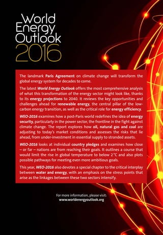 2016
World
Energy
Outlook
The landmark Paris Agreement on climate change will transform the
global energy system for decad...