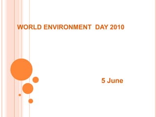 WORLD ENVIRONMENT  DAY 2010 5 June 