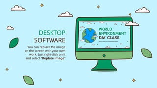 DESKTOP
SOFTWARE
You can replace the image
on the screen with your own
work. Just right-click on it
and select “Replace image”
 