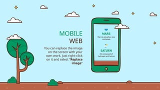 MOBILE
WEB
You can replace the image
on the screen with your
own work. Just right-click
on it and select “Replace
image”
 