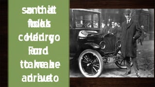 so that
  and it
  folks
   took
could go
  Henry
   and
  Ford
 take a
to make
  drive
 an auto
 