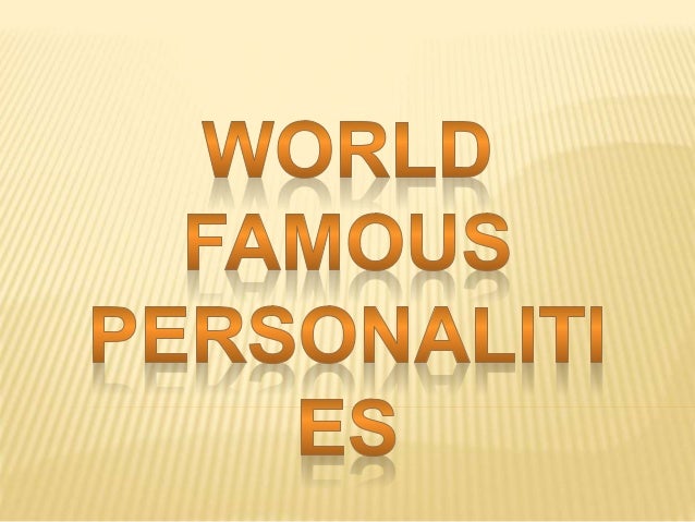 World famous personalities