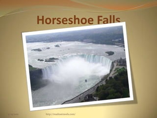 Horseshoe Falls
5/29/2012 http://madrastravels.com/