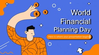 World
Financial
Planning Day
Here is where your presentation begins
 