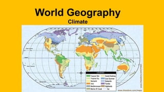 World Geography
Climate
 