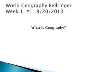 What is Geography?
 