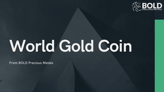 World Gold Coin
From BOLD Precious Metals
 