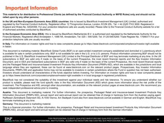 This material is for distribution to Professional Clients (as defined by the Financial Conduct Authority or MiFID Rules) only and should not be
relied upon by any other persons.
In the UK and Non-European Economic Area (EEA) countries: this is Issued by BlackRock Investment Management (UK) Limited, authorised and
regulated by the Financial Conduct Authority. Registered office: 12 Throgmorton Avenue, London, EC2N 2DL. Tel: + 44 (0)20 7743 3000. Registered in
England and Wales No. 02020394. For your protection telephone calls are usually recorded. Please refer to the Financial Conduct Authority website for a list
of authorised activities conducted by BlackRock.
In the European Economic Area (EEA): this is Issued by BlackRock (Netherlands) B.V. is authorised and regulated by the Netherlands Authority for the
Financial Markets. Registered office Amstelplein 1, 1096 HA, Amsterdam, Tel: 020 – 549 5200, Tel: 31-20-549-5200. Trade Register No. 17068311 For your
protection telephone calls are usually recorded.
In Italy: For information on investor rights and how to raise complaints please go to https://www.blackrock.com/corporate/compliance/investor-right available
in Italian.
This document is marketing material. BlackRock Global Funds (BGF) is an open-ended investment company established and domiciled in Luxembourg which
is available for sale in certain jurisdictions only. BGF is not available for sale in the U.S. or to U.S. persons. Product information concerning BGF should not be
published in the U.S. BlackRock Investment Management (UK) Limited is the Principal Distributor of BGF and may terminate marketing at any time. In the UK
subscriptions in BGF are valid only if made on the basis of the current Prospectus, the most recent financial reports and the Key Investor Information
Document, and in EEA and Switzerland subscriptions in BGF are valid only if made on the basis of the current Prospectus, the most recent financial reports
and the Packaged Retail and Insurance-based Investment Products Key Information Document (PRIIPs KID), which are available in the jurisdictions and local
language where they are registered, these can be found at www.blackrock.com on the relevant product pages. Prospectuses, Key Investor Information
Documents, PRIIPs KID and application forms may not be available to investors in certain jurisdictions where the Fund in question has not been authorised.
Investors should understand all characteristics of the funds objective before investing. For information on investor rights and how to raise complaints please
go to https://www.blackrock.com/corporate/compliance/investor-right available in in local language in registered jurisdictions.
BlackRock has not considered the suitability of this investment against your individual needs and risk tolerance. To ensure you understand whether our
product is suitable, please read the fund specific risks in the Key Information Document (KID) which gives more information about the risk profile of the
investment. The Prospectus and KID, amongst other documentation, are available on the relevant product pages at www.blackrock.com. We recommend you
seek independent professional advice prior to investing.
Austria: This document is marketing material. For further information, the prospectus, Packaged Retail and Insurance-based Investment Products Key
Information Document (PRIIPs KID), annual report and semi-annual report can be obtained free of charge in hardcopy form from the Austrian paying agent:
Raiffeisen Zentralbank Österreich AG, A-1030 Vienna, Am Stadtpark 9 and also from www.blackrock.com/at available in German and English. BlackRock may
terminate marketing at any time.
Germany: This document is marketing material.
This is a financial promotion. For further information, the prospectus, Packaged Retail and Insurance-based Investment Products Key Information Document
(PRIIPs KID), annual report and semi-annual report can be obtained free of charge in hardcopy form from the German information
Important Information
38
FOR PROFESSIONAL CLIENTS, QUALIFIED INVESTORS AND QUALIFIED CLIENTS ONLY/
FOR PROFESSIONAL, INSTITUTIONAL, ACCREDITED INVESTORS AND EXISTING SEA PROFESSIONAL INTERMEDIARIES ONLY
AEM1023E/M-3162256-36/45
 