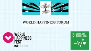 WORLD HAPPINESS FORUM
 