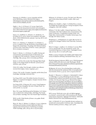 World Happiness report




Stevenson, B., & Wolfers, J. (2010). Inequality and Sub-               Wilkinson, R., & Pickett, K. (2009). The Spirit Level: Why more
jective Well-Being, mimeo. Retrieved from https://                     equal societies almost always do better. London: Allen Lane/
editorialexpress.com/cgi-bin/conference/download.cgi?db_               Penguin.
name=ALEA2010&paper_id=266
                                                                       Williams, M., Teasdale, J., Segal., Z., & Kabat-Zinn, J. (2007).
                                                                       The Mindful Way through Depression: Freeing Yourself from Chronic
Stiglitz, J., Sen, A., & Fitoussi, J.-P. (2009). Report by the
                                                                       Unhappiness. New York: Guilford.
commission on the measurement of economic and social progress.
Paris: OECD. Retrieved from http://www.stiglitz-sen-fitoussi.fr/
                                                                       Williams, T. M. (Ed.). (1986). A Natural Experiment in Three
documents/rapport_anglais.pdf
                                                                       Communities. New York: Academic Press. Summarised in The
                                                                       impact of television: A longitudinal Canadian Study. In B.
Stone, A. A., Schiffman, S., Schwartz, J. E., Broderick, J. E.,        Singer (Ed.), Communications in Canadian Society (1991). Scar-
& Hufford, M. R. (2002). Patient non-compliance with paper             borough, ON: Nelson Canada.
diaries. British Medical Journal, 324(7347), 1193-1194. doi:10.1136/
bmj.324.7347.1193                                                      Winkelmann, L., & Winkelmann, R. (1998). Why Are the Un-
                                                                       employed So Unhappy? Evidence from Panel Data. Economica,
Stone, A. A., Schwartz, J. E., Broderick, J. E., & Deaton, A.          65, 1-15.
(2010). A snapshot of the age distribution of psychological well-
being in the United States. Proceedings of the National Academy
of Sciences of the United States of America, 107(22), 9985-9990.       Wirtz, D., Kruger, J., Scollon, C. N., & Diener, E. (2003). What
doi:10.1073/pnas.1003744107.                                           to do on spring break? The role of predicted, on-line, and
                                                                       remembered experience in future choice. Psychological Science,
                                                                       14(5), 520-524. doi:10.1111/1467-9280.03455
Strack, F., Martin, L. L., & Schwarz, N. (1988). Priming and
communication: Social determinants of information use                  Wolfers, J. (2003). Is business cycle volatility costly? Evidence from
in judgments of life satisfaction. European Journal of Social          surveys of subjective well-being. International Finance, 6(1), 1-26.
Psychology, 18(5), 429-442. doi:10.1002/ejsp.2420180505

Stutzer, A., & Frey, B.S. (2006). Does Marriage Make People            World Development Indicators (WDI). (2011). World development
Happy, Or Do Happy People Get Married?. Journal of Socio-              indicators [WDI_GDF_Dec102011.xslx]. Washington, World
Economics, 35(2), 326-347.                                             Bank. Retrieved from http://databank.worldbank.org/databank/
                                                                       download/WDIandGDF_excel.zip
Ulrich, R.S. (1984). View through a window may influence
recovery from surgery, Science, 224(4647), 420-1.                      Wulfgramm, M. (2011). Can activating labour market policy
                                                                       offset the detrimental life satisfaction effect of unemployment?
                                                                       Socio-Economic Review, 9, 477-501. doi:10.1093/ser/mwr006
Uslaner, E.M. (2008). Corruption, Inequality, and the Rule of Law.
Cambridge: Cambridge University Press.
                                                                       Wunder, C., Wiencierz, A., Schwarze, J., Küchenhoff, H., Kleyer,
                                                                       S., & Bleninger, P. (2009). Well-Being over the Life Span:
Van Praag, B.M.S. (1971) The welfare function of income in             Semiparametric Evidence from British and German Longitudi-
Belgium: an empirical investigation. European Economic Review,         nal Data. IZA Discussion Paper No 4155. Retrieved from http://
2(Spring), 337-69.                                                     papers.ssrn.com/sol3/papers.cfm?abstract_id=1402502&http://
                                                                       www.google.com/url?sa=t&rct=j&q=&esrc=s&source=web&cd=1
Van Praag, B.M.S., & Baarsma, B.E. (2005). Using Happiness             &cts=1331740279240&ved=0CCUQFjAA&url=http%3A%2F%2
Surveys to Value Intangibles: the Case of Airport Noise. Eco-          Fpapers.ssrn.com%2Fsol3%2FDelivery.cfm%3Fabstractid%3D14
nomic Journal, 115, 224-246.                                           02502&ei=c75gT7m8NqHV0QHK0LCKBw&usg=AFQjCNFe7u
                                                                       TlU46NZwCn_ti2xkGMjXjksQ
Warr, P.B. (1999). Well-Being and the Workplace. In D. Kahne-
man, E. Diener, & N. Schwarz (Eds.), Well-Being: The Founda-
                                                                       WVS. (2009). World value survey 1981-2008 official aggregate
tions of Hedonic Psychology. New York: Russell Sage Foundation.
                                                                       (v.20090901, 2009) [wvs1981_2008_v20090914.sav]. World
                                                                       Values Survey Association, Aggregate File Producer: ASEP/JDS,
WHO. (2008). Global Burden of Disease: 2004 update. World              Madrid. Retrieved from www.worldvaluessurvey.org
Health Organisation.
                                                                       Zaki, J., & Mitchell, J.P. (2011). Equitable decision making is as-
                                                                       sociated with neural markers of intrinsic value. Proceedings of the      107
Wiest, M., Shüz, S., Webster, N., & Wurm, S. (2011). Subjective
well-being and mortality revisited: Differential effects of            National Academy of Sciences, 108(49), 19761-19766.
cognitive and emotional facets of well-being on mortality.
Health Psychology, 30(6), 728-735. doi:10.1037/a0023839
 