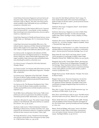 World Happiness report




United Nations Environment Programme and Louis Harris and                 Varni, James W.; Seid, Michael and Kurtin, Paul S. (1999). ‘Pe-
Associates (1989). ‘Harris 1989 Environmental Survey in Four              diatric health-related quality of life measurement technology: A
Continents, study no. 884002’, New York: Louis Harris and As-             guide for health care decision makers’, Journal of Clinical Outcomes
sociates [available at http://hdl.handle.net/1902.29/H-884002             Management, 6, pp. 33-40.
accessed on 15 November 2011].
                                                                          Veenhoven, Ruut (1991). ‘Is happiness relative?’, Social Indicators
United States Bureau of Labor Statistics (BLS) (2010). ‘American          Research, 24, pp. 1-34.
Time Use Survey (ATUS) —2009 Results’ 22 June. [available at
http://www.bls.gov/news.release/archives/atus_06222010.pdf ac-            Veenhoven, Ruut (2004). ‘Happiness as an Aim in Public Policy.
cessed on 22 September 2011].                                             The greatest happiness principle’. In Linley, Alex and Joseph,
                                                                          Stephen (eds.) Positive Psychology in Practice, Hoboken, NJ: Wiley,
United States Department of Health and Human Services. (2000).            Chapter 39.
Healthy People 2010, Washington, DC: U.S. Government Printing
Office.                                                                   Veenhoven, Ruut (2007). ‘Quality-of-Life Research’, in Bryant, C.D.
                                                                          and Peck, D.L., 21st Century Sociology, A Reference Handbook. Volume
United States Government Accountability Office (2011). ‘Key               2, Thousand Oaks: Sage, pp 54-62.
Indicator Systems. Experiences of Other National and Subnational
Systems Offer Insights for the United States’, Washington, D. C.:         Wandersmand, A. and Giamartino, G. A. (1980). ‘Community and
GAO - Report to Congressional Addressees (March) (GAO 11-396)             individual difference characteristics as influences on initial partici-
                                                                          pation’, American Journal of Community Psychology, 8, pp. 217-228.
Ura, Karma (2008). ‘An Approach to the Indicators of GNH’,
document presented at the Regional Conference on ‘Revitalizing            Wang, Sonam W.; Curtis, Paul D. and Lassoie, James P. (2006).
Primary Health Care’, Jakarta: World Health Organization, 6-8             ‘Farmer perceptions of crop damage by wildlife in Jigme Singye
August. [available at http://www.searo.who.int/LinkFiles/Confer-          Wangchuck National Park’, Wildlife Society Bulletin, 34:2, pp. 359-365.
ence_Panel-B3.pdf accessed on 9 November 2011].
                                                                          Wangchuk, Dorji (2008). ‘Country Report: Bhutan’, document pre-
Ura, Karma (2009a). ‘A Proposal for GNH Value Education’,                 pared for the ‘Training Course for Safeguarding of Intangible Cul-
Thimphu, Bhutan.                                                          tural Heritage’, Tokyo: Asia/Pacific Cultural Centre for UNESCO,
                                                                          11-17 December [available at http://www.accu.or.jp/ich/en/training/
Ura, Karma (2009b). ‘Live Interview with Dasho Karma Ura by the           country_report_pdf/08_09/country_report_bhutan_03.pdf ac-
Bhutan Broadcasting Service (BBS) Radio Programme’, Thimphu:              cessed on 24 September 2011].
BBS, 14 September.
                                                                          Wangdi, Karma (2009). ‘Health indicators’, Thimphu: The Centre
Ura, Karma (2011a). ‘Explanation of the GNH Index’, Thimphu:              for Bhutan Studies.
The Centre for Bhutan Studies [available at http://www.grossna-
tionalhappiness.com/gnhIndex/intruductionGNH.aspx accessed                Wangyal, Tenzin (2001). ‘Enormous Compassion. An interview
on 9 September 2011].                                                     with Tenzin Wangyal Rinpoche’, Voice of Clear Light, Shipman
                                                                          VA: Ligmincha Institute September 18 [available at http://www.
Ura, Karma (2011b). ‘The Bhutanese Development Story’, Thim-              snowlionpub.com/pages/wangyalteaching1.html accessed on 14
phu: The Centre for Bhutan Studies [available at www.bhuta-               November 2011].
nstudies.org.bt/pubFiles/mono-1en-bt-dev-stry.pdf accessed on 14
September 2011].                                                          Ware, John E. (1995). ‘The status of health assessment 1994’, An-
                                                                          nual Review of Public Health, 16, pp. 327-54.
Van de Walle, Steven and Bouckaert, Geert (2003). ‘Public service
performance and trust in government: the problem of causality’,           Ware, John E. and Sherbourne, Cathy D. (1992). ‘The MOS 36-item
International Journal of Public Administration, 29 :8 & 9, pp. 891-913.   short-form health survey (SF-36)’, Medical Care, 30:6, pp. 473-483.

Van Eerden, Mennobart R. (1990). ‘The solution of goose damage            Watson, David; Clark, Lee A.; and Tellegen, Auke (1988). ‘Develop-
problems in the Netherlands, with special reference to compensa-          ment and validation of brief measures of positive and negative af-
tion schemes’, Ibis, 132, pp. 253-261.                                    fect: The PANAS Scales’, Journal of Personality and Social Psychology,
                                                                          47, 1063–1070.                                                            157
Van Hoorn, Andre (2007). ‘A Short Introduction To Subjective
Well-Being: Its Measurement, Correlates And Policy Uses’, paper           Watson, David and Tellegen, Auke (1999). ‘Issues in the dimen-
prepared for the international conference ‘Is happiness measurable        sional structure of affect: Effects of descriptors, measurement
and what do those measures mean for policy?’, Rome, April.                error, and response formats: Comment on Russell and Carroll
                                                                          (1999)’, Psychological Bulletin, 125, pp. 601-610.
Van Praag, Bernard M. S. (2007). ‘Perspectives from the Happi-
ness Literature and the Role of New Instruments for Policy Analy-
sis’, CESifo Economic Studies, 53, 1, pp. 42–68.
 