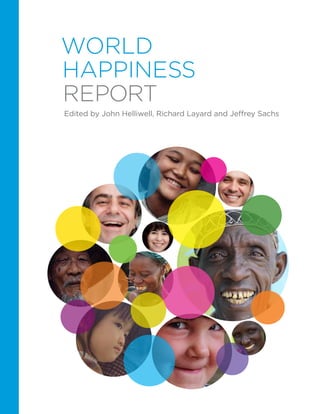 World
Happiness
REPORT
Edited by John Helliwell, Richard Layard and Jeffrey Sachs
 