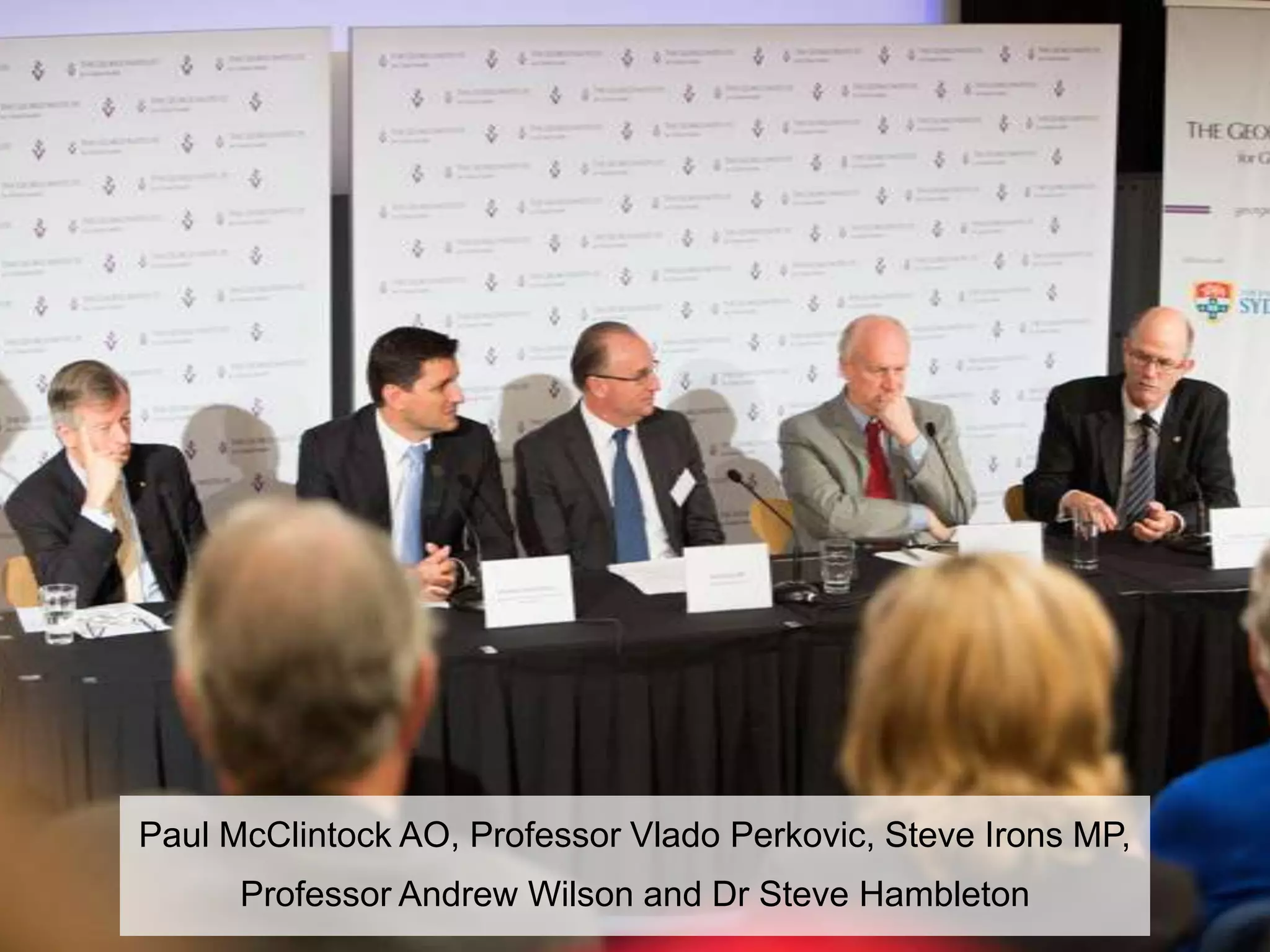 Paul McClintock AO, Professor Vlado Perkovic, Steve Irons MP,
Professor Andrew Wilson and Dr Steve Hambleton
 