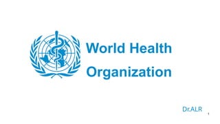 Comprehensive Overview of the World Health Organization (WHO ...