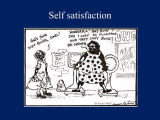 Self satisfaction 
 