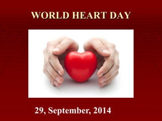 WORLD HEART DAY 
29, September, 2014 
 