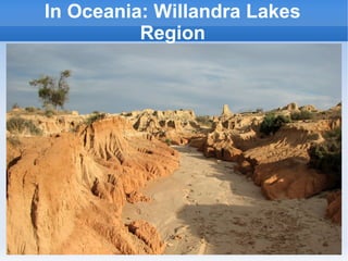 In Oceania: Willandra Lakes
Region

 