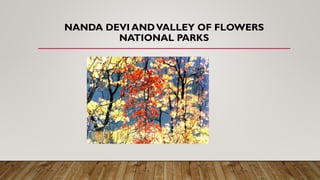 NANDA DEVI ANDVALLEY OF FLOWERS
NATIONAL PARKS
 