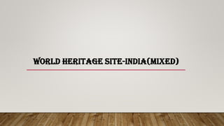WORLD HERITAGE SITE-INDIA(MIXED)
 