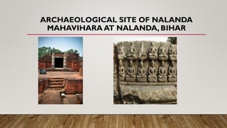 ARCHAEOLOGICAL SITE OF NALANDA
MAHAVIHARA AT NALANDA, BIHAR
 