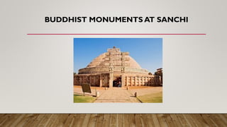 BUDDHIST MONUMENTS AT SANCHI
 