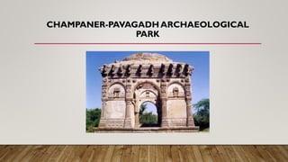 CHAMPANER-PAVAGADH ARCHAEOLOGICAL
PARK
 
