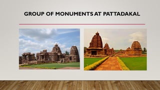 GROUP OF MONUMENTS AT PATTADAKAL
 