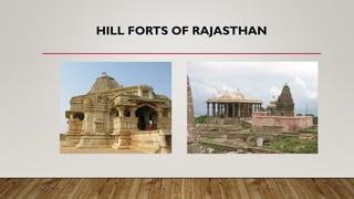 HILL FORTS OF RAJASTHAN
 