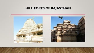 HILL FORTS OF RAJASTHAN
 