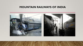 MOUNTAIN RAILWAYS OF INDIA
 