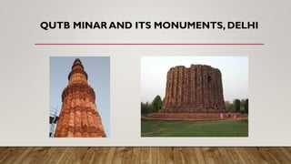 QUTB MINAR AND ITS MONUMENTS, DELHI
 