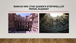RANI-KI-VAV (THE QUEEN’S STEPWELL) AT
PATAN, GUJARAT
 