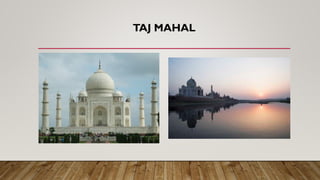 TAJ MAHAL
 