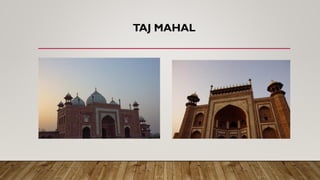 TAJ MAHAL
 