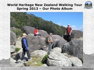 World Heritage New Zealand Walking Tour
Spring 2013 – Our Photo Album

 
