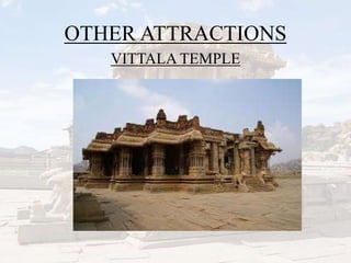 OTHER ATTRACTIONS
VITTALA TEMPLE
 