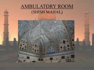 AMBULATORY ROOM
(SHISH MAHAL)
 