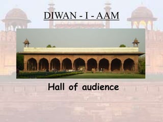 DIWAN - I - AAM
Hall of audience
 