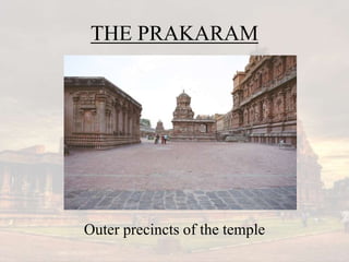 THE PRAKARAM
Outer precincts of the temple
 