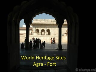 World Heritage Sites
    Agra - Fort
 
