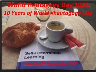 ZAWP 16th June 2017
@fredgarnett @zior13
World Heutagogy Day 2023
10 Years of World #heutagogy Day
#wHday23 September 26th
 