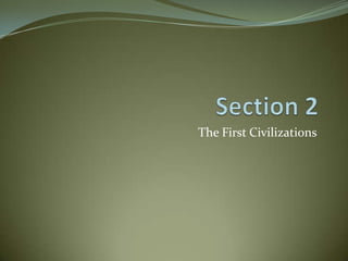 The First Civilizations
 