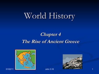 World History Chapter 4 The Rise of Ancient Greece 01/02/11 John 3:16 