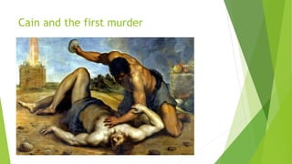 Cain and the first murder
 