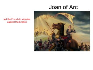 Joan of Arc
led the French to victories
against the English

 