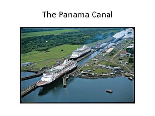 The Panama Canal
 