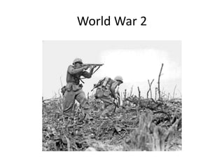 World War 2
 