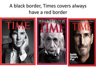 A black border, Times covers always
have a red border
 