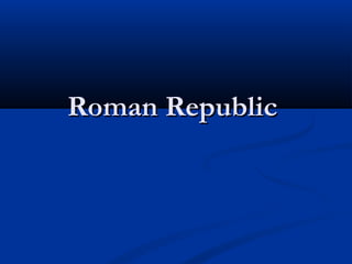 Roman RepublicRoman Republic
 